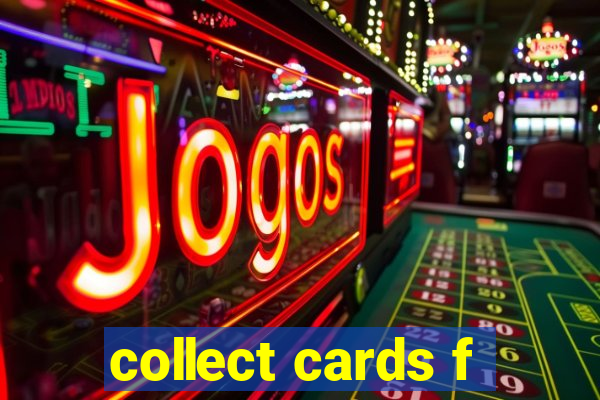 collect cards f